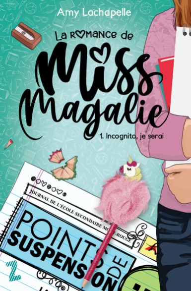La romance de Miss Magalie : 1. Incognito, je serai